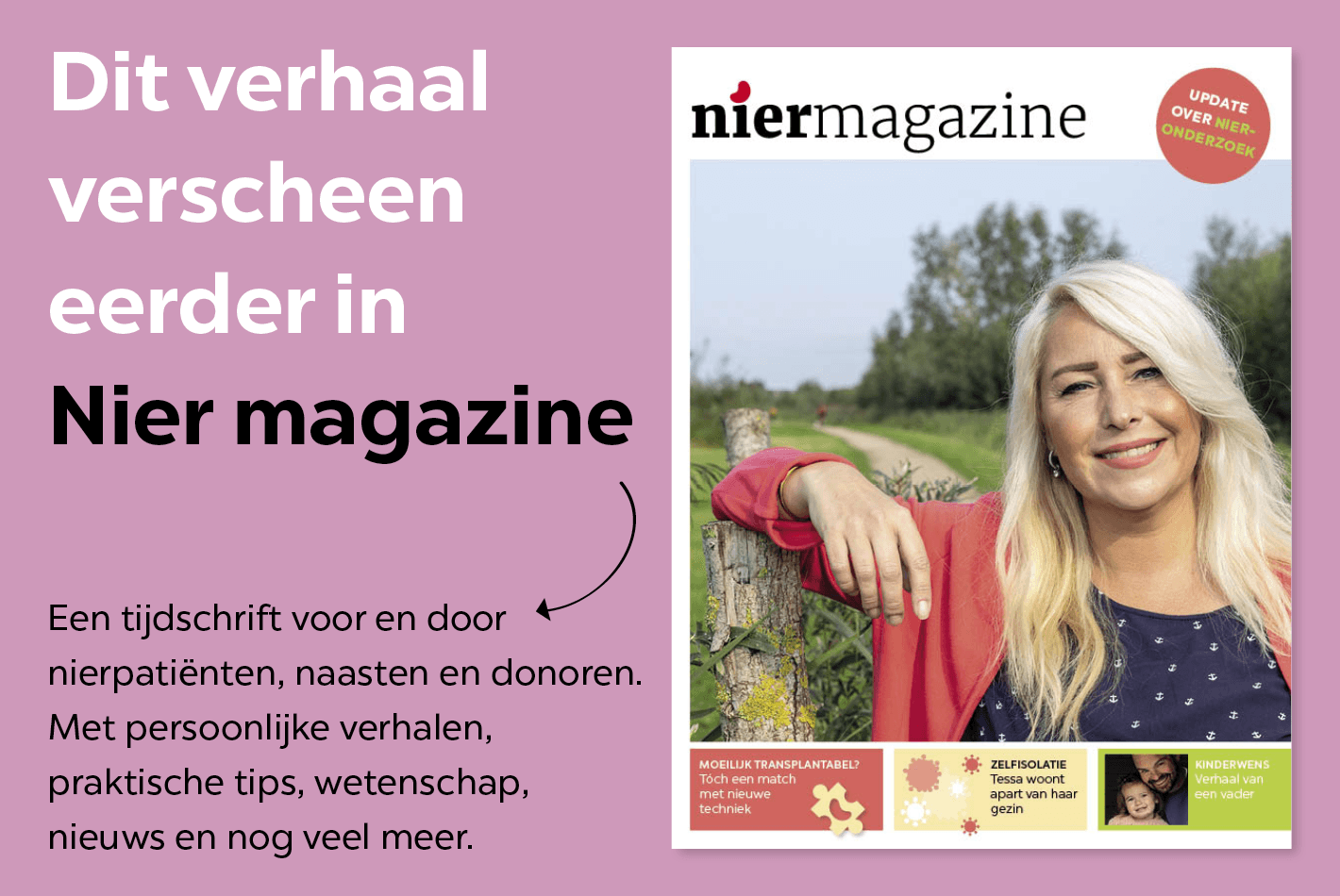 Nier Magazine is een tijdschrift voor en door nierpatiënten, naasten en nierdonoren.